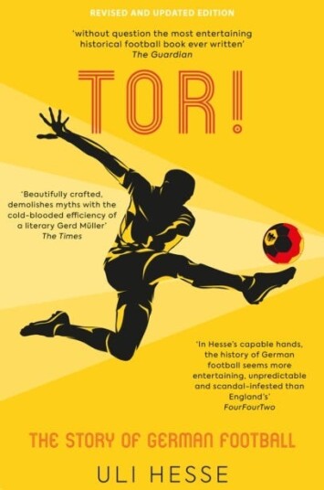 Tor! The Story of German Football Tor! The Story of German Football