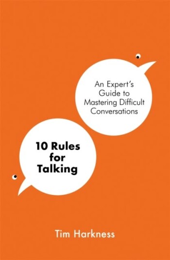 10 Rules for Talking How To Have Difficult Conversations in an Angry World