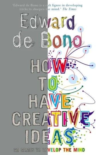 How To Have Creative Ideas Av Edward De Bono