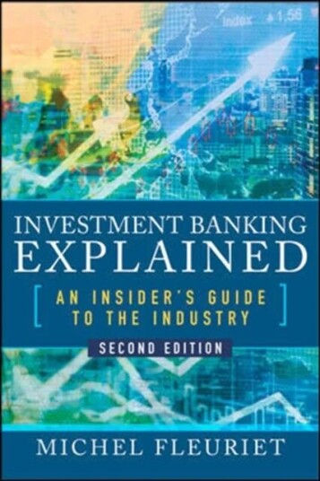 Investment Banking Explained, Second Edition: An Insider'S Guide To The Industry Av Michel Fleuriet