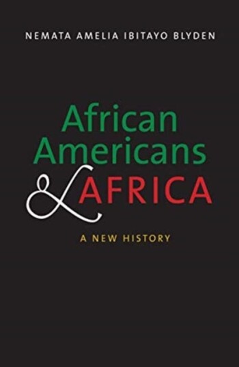 African Americans And Africa Av Nemata Amelia Ibitayo Blyden