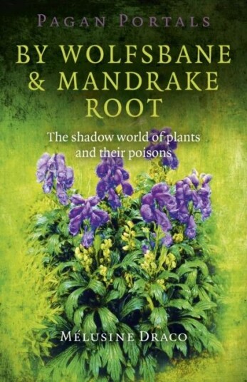 Pagan Portals ¿ By Wolfsbane & Mandrake Root ¿ The Shadow World Of Plants And Their Poisons Av Melusine Draco