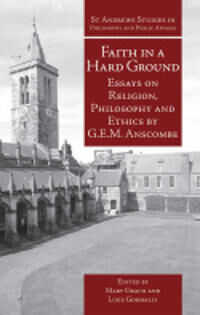 Anscombe, G.E.M. Faith in a Hard Ground