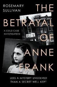 The Betrayal Of Anne Frank Av Paul Amsterdam
