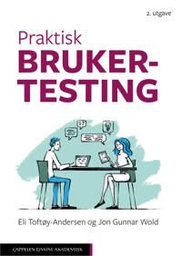 Praktisk Brukertesting Av Eli Toftøy-Andersen, Jon Gunnar Wold