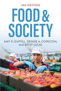 Food & Society Av Amy E. (The College At Brockport Suny) Guptill, Denise A. (The College At Brockport Suny) Copelton, Betsy (Indiana University So