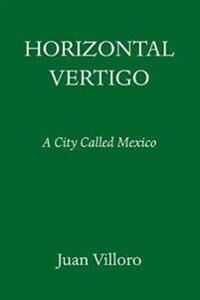 Horizontal Vertigo Av Juan Villoro, Alfred Macadam