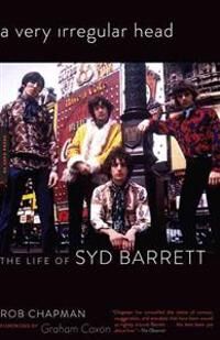 Chapman, Rob A Very Irregular Head: The Life of Syd Barrett (0306821435)