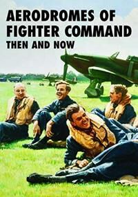 Aerodromes Of Fighter Command: Then And Now Av Robin J. Brooks