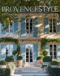 Provence Style Av Shauna Varvel, Alexandra Black Provence Style Av Shauna Varvel, Alexandra Black