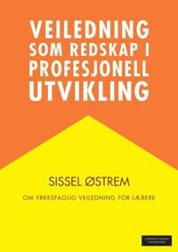 Veiledning Som Redskap I Profesjonell Utvikling Av Sissel Østrem
