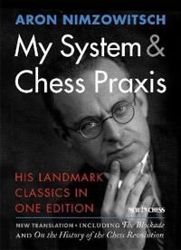 My System & Chess Praxis Av Aron Nimzowitsch