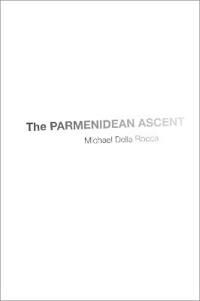 The Parmenidean Ascent Av Michael (Andrew Downey Orrick Professor Of Philosophy Andrew Downey Orrick Professor Of Philosophy Yale University) Della Ro