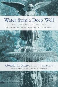 Sittser, Gerald L. Water from a Deep Well – Christian Spirituality from Early Martyrs to Modern Missionaries (0830837450) Sittser, Gerald L. Water from a Deep Well – Christian Spirituality from Early Martyrs to Modern Missionaries (0830837450)
