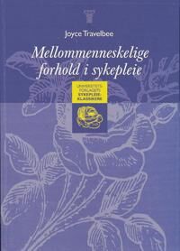 Mellommenneskelige Forhold I Sykepleie Av Joyce Travelbee Mellommenneskelige Forhold I Sykepleie Av Joyce Travelbee