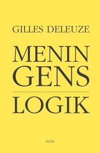 Deleuze, Gilles Meningens logik Deleuze, Gilles Meningens logik