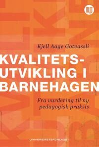 Kvalitetsutvikling I Barnehagen Av Kjell Aage Gotvassli