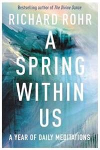 A Spring Within Us Av Richard Rohr