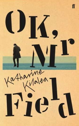 Ok, Mr Field Av Katharine Kilalea