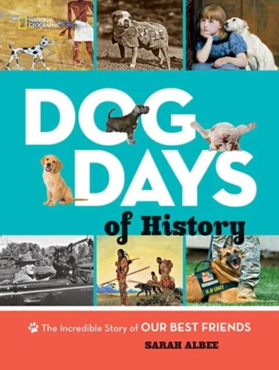 Dog Days Of History Av National Geographic Kids, Sarah Albee