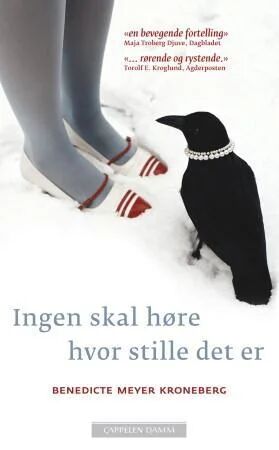 Ingen Skal Høre Hvor Stille Det Er Av Benedicte Meyer Kroneberg