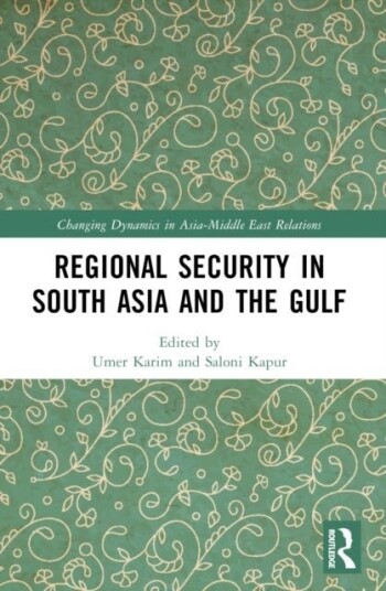 Regional Security in South Asia and the Gulf Regional Security in South Asia and the Gulf