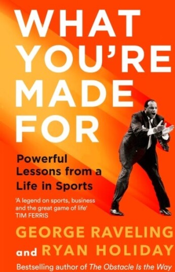What You're Made For Powerful Lessons from a Life in Sports What You're Made For Powerful Lessons from a Life in Sports