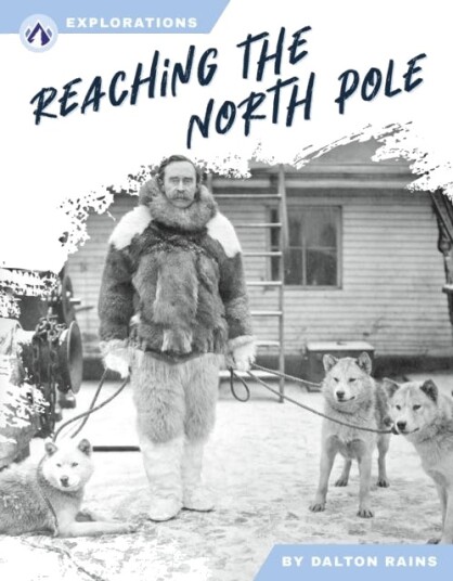 Explorations: Reaching the North Pole Explorations: Reaching the North Pole