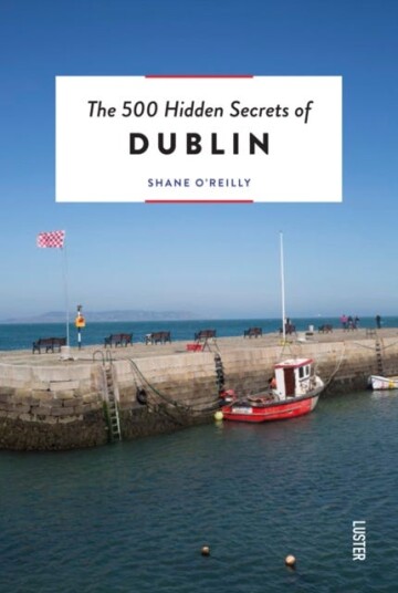 The 500 Hidden Secrets of Dublin The 500 Hidden Secrets of Dublin