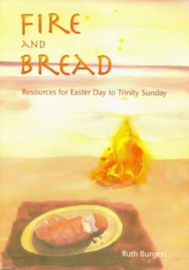 Fire and Bread  Resources for Eastertide