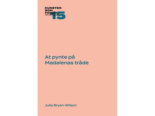 At Pynte På Madalenas Tråde | Julia Bryan-Wilson | Språk: Dansk