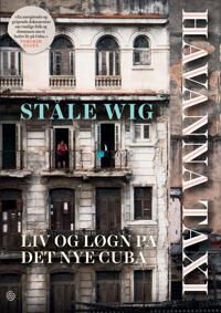 Havanna Taxi: Liv og Løgn på Cuba - Ståle Wig, Historie og Dokumentar