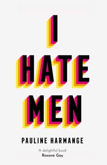 I Hate Men Av Pauline Harmange