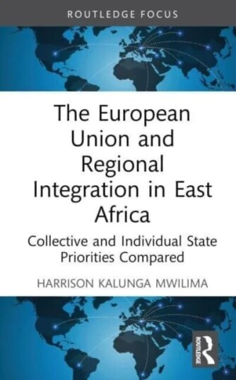 The European Union And Regional Integration In East Africa Av Harrison Kalunga Mwilima