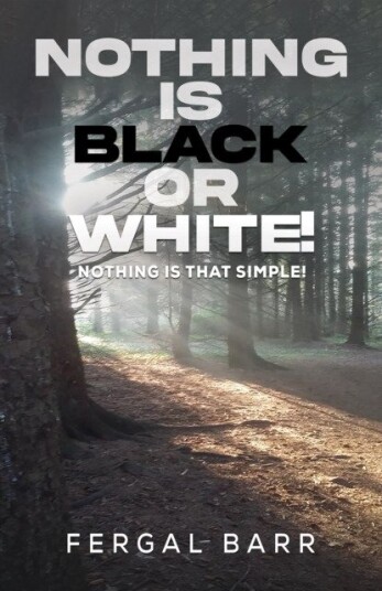Nothing Is Black or White!  Nothing is that simple!