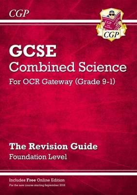 Grade 91 GCSE Combined Science: OCR Gateway Revision Guide with Online Edition Foundation Grade 91 GCSE Combined Science: OCR Gateway Revision Guide with Online Edition Foundation