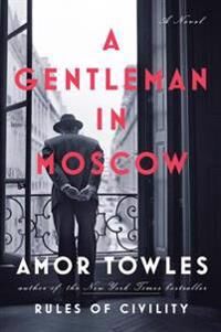 A Gentleman In Moscow Av Amor Towles A Gentleman In Moscow Av Amor Towles