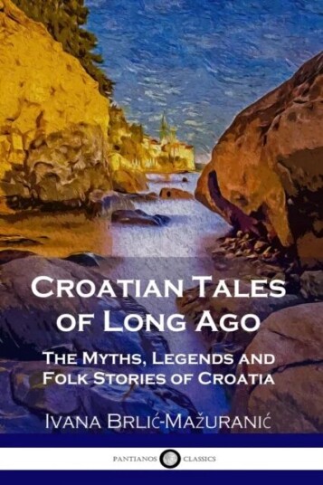 Croatian Tales Of Long Ago Av Ivana Brlic-Mazuranic