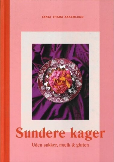 Sunnere Kaker | Tanja Thara Aakerlund | Språk: Dansk