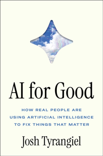 AI for Good How Real People Are Using Artificial Intelligence to Fix Things That Matter AI for Good How Real People Are Using Artificial Intelligence to Fix Things That Matter