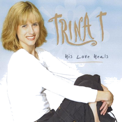 Trina T His Love Heals CD