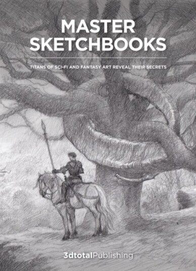 Master Sketchbooks Titans of scifi and fantasy art reveal their secrets Master Sketchbooks Titans of scifi and fantasy art reveal their secrets