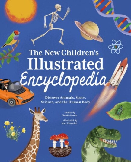 The New Children's Illustrated Encyclopedia  Discover Animals, Space, Science, and the Human Body