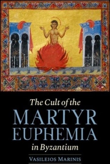 The Cult of the Martyr Euphemia in Byzantium