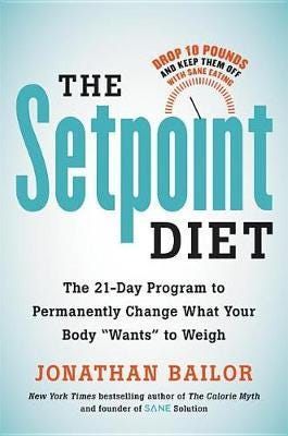 The Setpoint Diet The 21Day Program to Permanently Change What Your Body "Wants" to Weigh