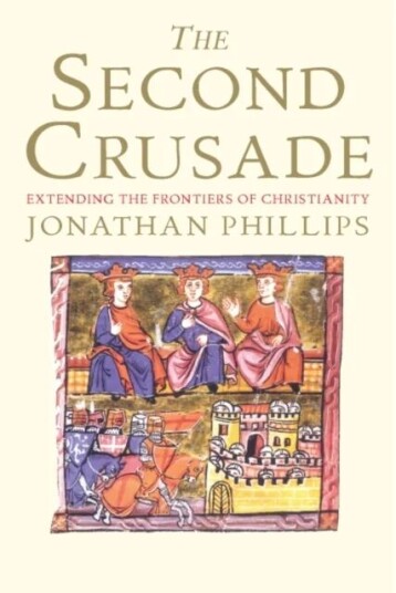 The Second Crusade Av Jonathan Phillips The Second Crusade Av Jonathan Phillips