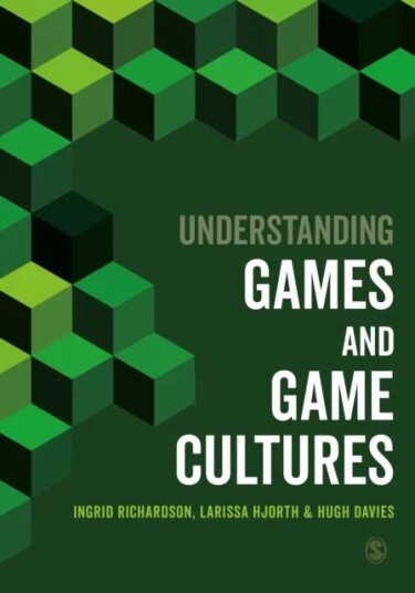 Understanding Games And Game Cultures Av Ingrid Richardson, Larissa Hjorth, Hugh Obe Qc Davies