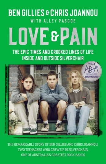 Love & Pain The epic times and crooked lines of life inside and outside Silverchair Love & Pain The epic times and crooked lines of life inside and outside Silverchair