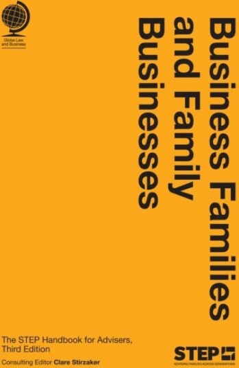 Business Families and Family Businesses The STEP Handbook for Advisers, Third Edition