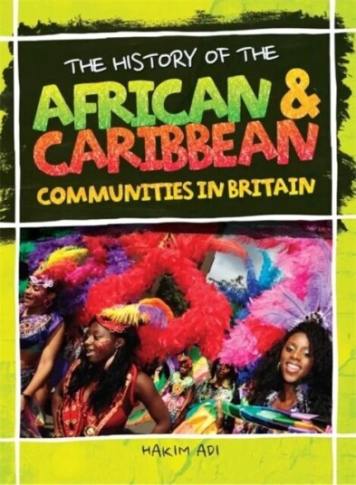 The History Of The African & Caribbean Communities In Britain Av Hakim Adi